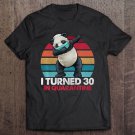 Tadostore I Turned 30 In Quarantine 2020 Dabbing Panda 30Th Birthday Tee Shirt