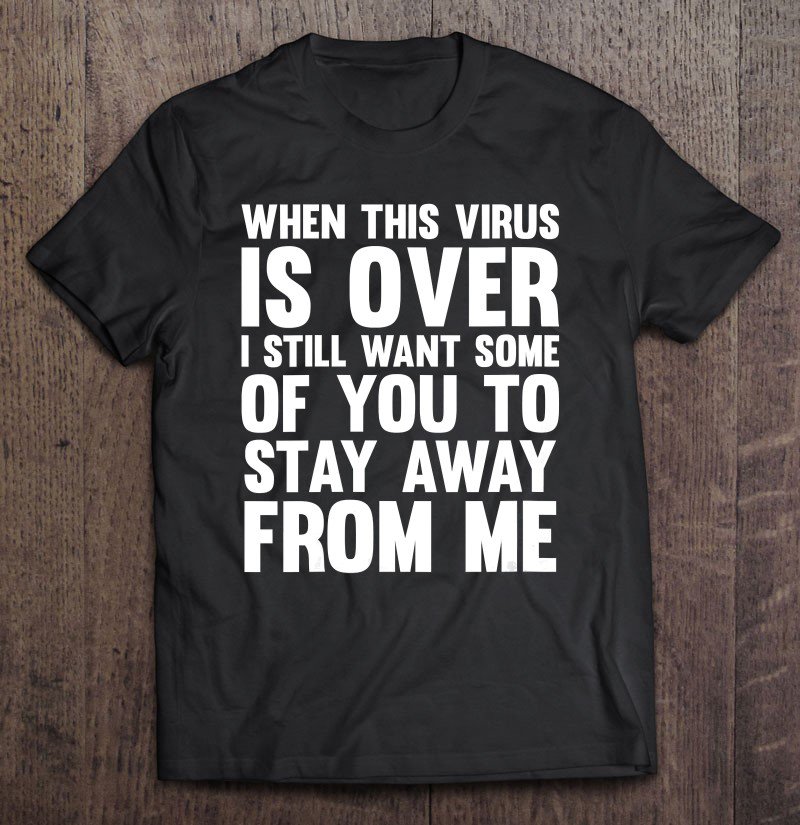 Tadostore Womens When This Virus Is Over 2020 Humor Social Distancing Gift Tee Shirt