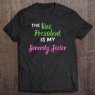 Tadostore The Vice President Is My Sorority Sister Elect Kamala Harris Tee Shirt