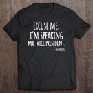 Tadostore Excuse Me I'm Speaking Mr. Vice President Debate Quote Tee Shirt