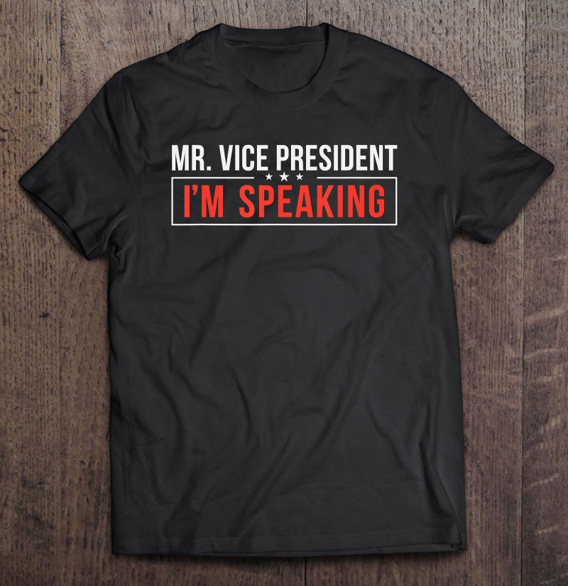 Tadostore Debate 2020 I'm Speaking Mr Vice President Tee Shirt