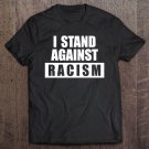 Tadostore I Stand Against Racism Anti Racism Black Life Matter Gift Premium Tee Shirt