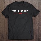 Tadostore Joe Biden - We Just Did 46 Ver2 Tee Shirt