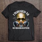 Tadostore I Turned 14 In Quarantine Skull Quarantined 14Th Birthday Tee Shirt