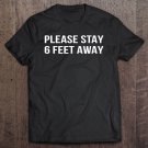 Tadostore Please Stay 6 Feet Away - Social Distancing Tee Shirt