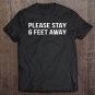 Tadostore Please Stay 6 Feet Away - Social Distancing Tee Shirt