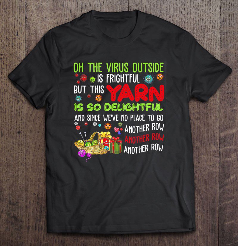 Tadostore Oh The Virus Outside Is Frightful But This Yarn Tee Shirt