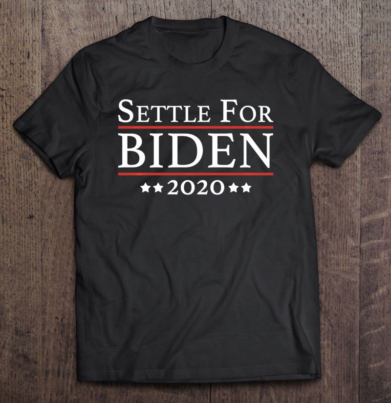 Tadostore Joe Biden Election Settle For Biden 2020 Ver2 Tee Shirt