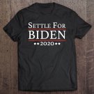 Tadostore Joe Biden Election Settle For Biden 2020 Ver2 Tee Shirt