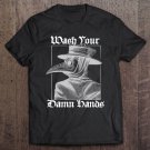 Tadostore Wash Your Damn Hands Plague Doctor 2020 Tee Shirt