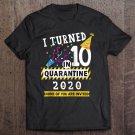 Tadostore I Turned 10 In Quarantine Tee-10Th Birthday Teenagers Tee Shirt