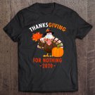 Tadostore 2020 Thanksgiving For Nothing Funny Turkey Face Mask Tee Shirt