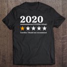 Tadostore 2020 Terrible! Would Not Recommend-Funny 2020 Year Tee Shirt