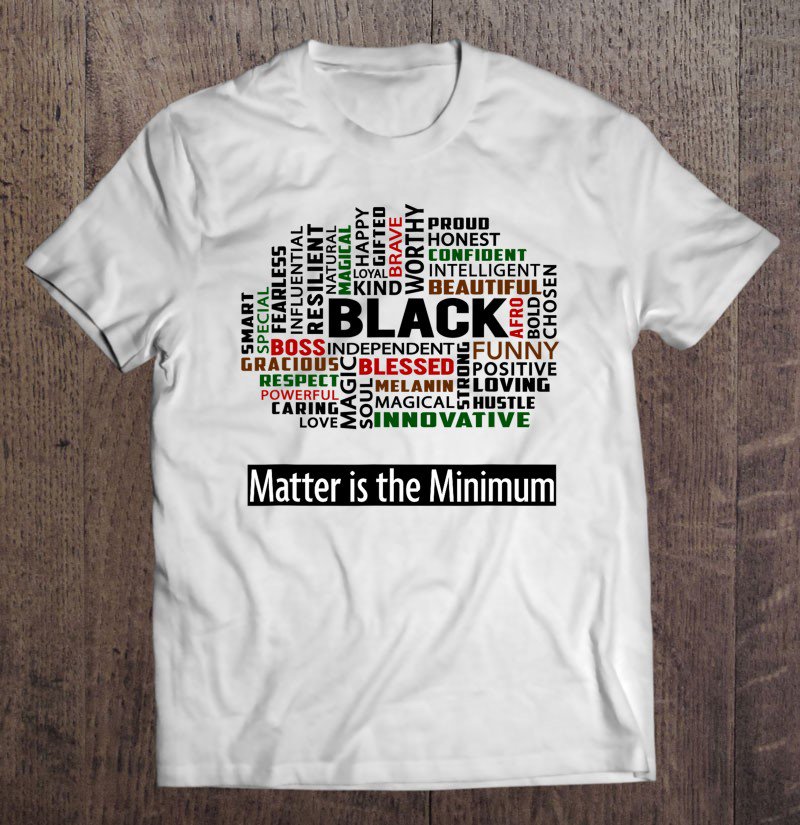 Tadostore Matter Is The Minimum Black Women Men Lives Justice Quote Tee Shirt