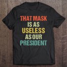 Tadostore That Mask Is As Useless As Our President Anti Trump Vote Out Tee Shirt