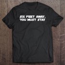 Tadostore Six Feet Away, You Must Stay Tee Shirt