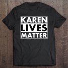 Tadostore Karen Lives Matter Tee Shirt