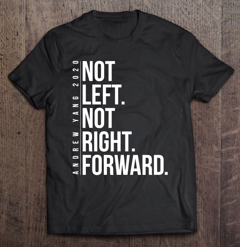 Tadostore 2020 Andrew Yang Not Left Not Right Tee Shirt