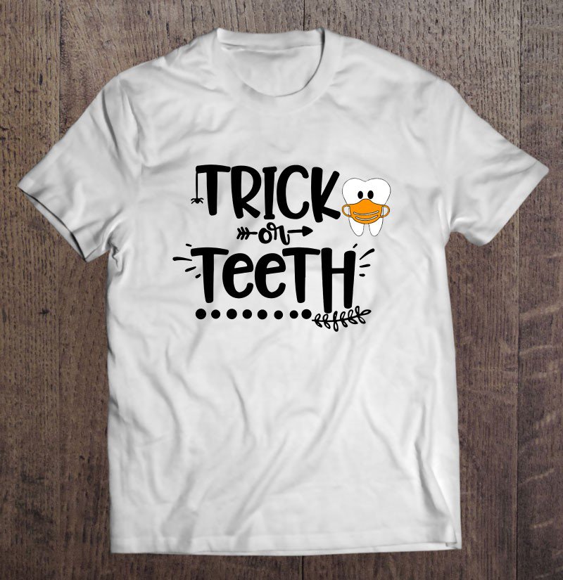 Tadostore Trick Or Teeth Funny Tooth Wearing Mask Trick Or Treat Halloween Tee Shirt