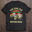 Tadostore Vintage Too Cool For British Rule George Washington Hamilton Tee Shirt