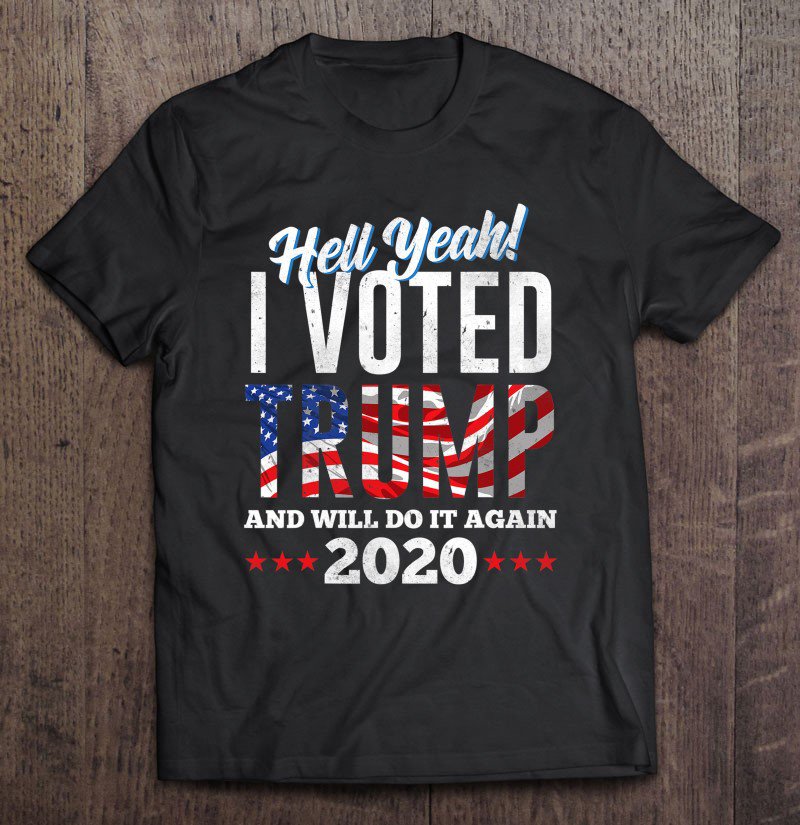 Tadostore Hell Yeah! I Voted Trump And I Will Do It Again 2020 Ver2 Tee Shirt