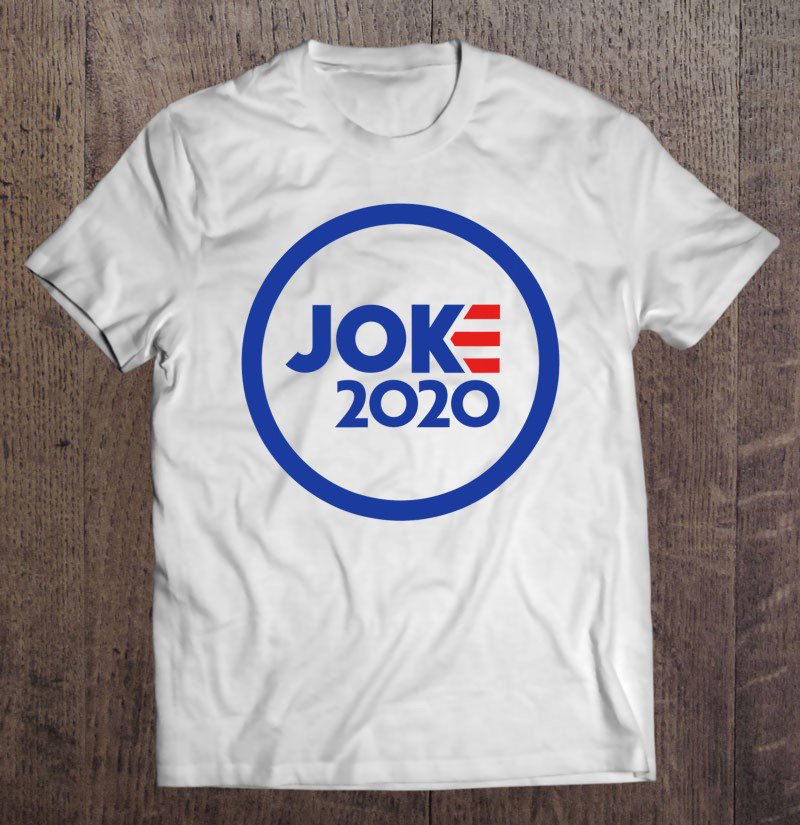 Tadostore Joe Biden Joke 2020 Tee Shirt