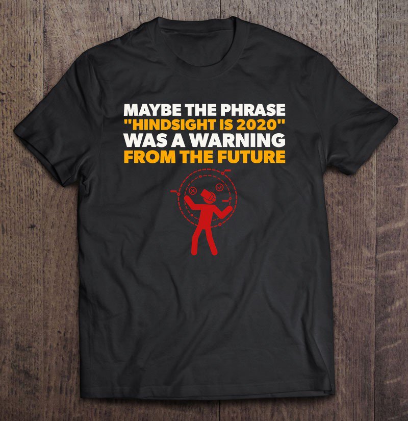 Tadostore Funny Hindsight Is 2020 Warning Tee Shirt