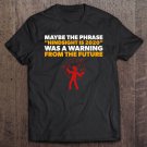 Tadostore Funny Hindsight Is 2020 Warning Tee Shirt