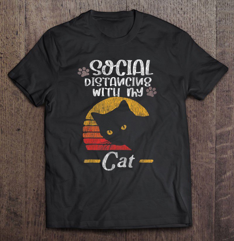 Tadostore Social Distancing With My Cat Funny Kittens Cat Quarantine Tee Shirt