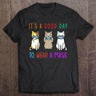 Tadostore It's A Good Day To Wear A Mask Cat Face Mask Anime Funny Tee Shirt