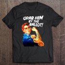Tadostore Democrat Rosie Riveter Nasty Tattoo Grab Him By The Ballot Tee Shirt