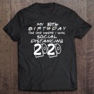 Tadostore My 10Th Birthday The One Where I Was Social Distancing 2020 Ver2 Tee Shirt