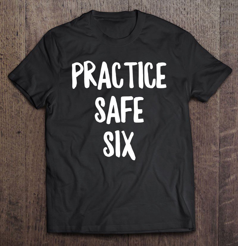 Tadostore Practice Safe Six Funny Social Distancing Introvert Gift Tee Shirt