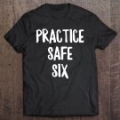 Tadostore Practice Safe Six Funny Social Distancing Introvert Gift Tee Shirt