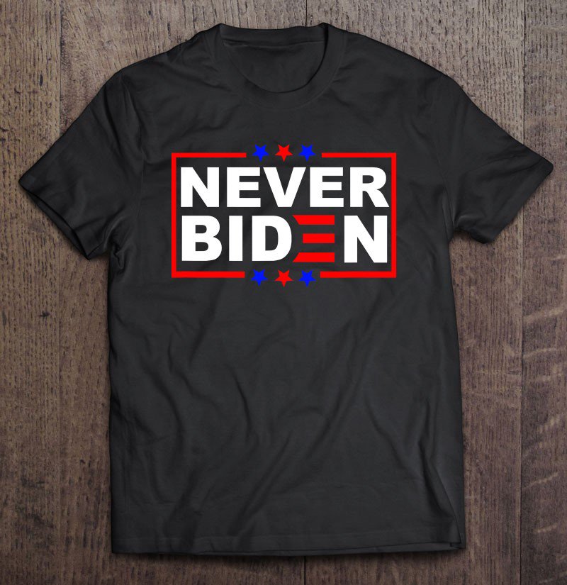 Tadostore Never Biden Anti Joe Biden Democrats Tee Shirt