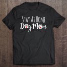 Tadostore Stay At Home Dog Mom Funny Dog Lovers Tee Shirt