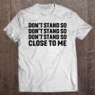 Tadostore Don't Stand So Close To Me Premium Tee Shirt