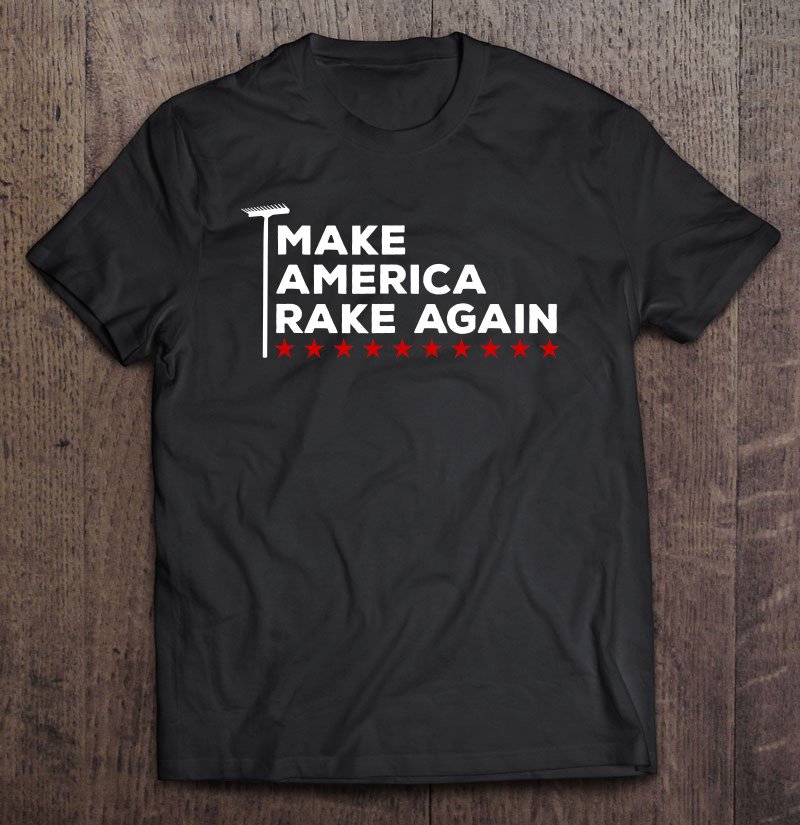 Tadostore Make America Rake Again Funny Pun Raking Leaves Fall Tee Shirt