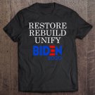 Tadostore Joe Biden 2020 Restore Rebuild Unify Tee Shirt