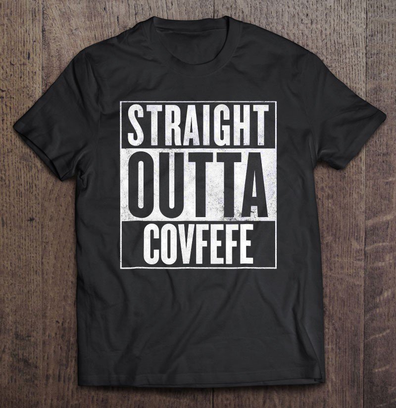 Tadostore Straight Outta Covfefe Funny Trump Tee Shirt