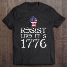 Tadostore Resist Like Its 1776 Tee Shirt - I Hate Trump Tee Tee Shirt