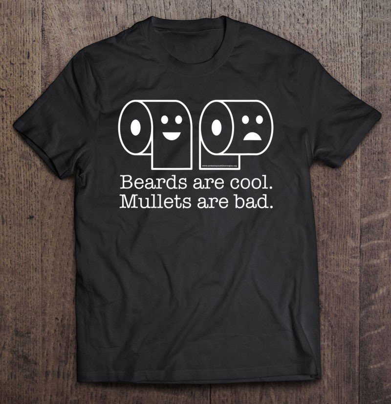 Tadostore Beards Are Cool Mullets Are Bad Toilet Paper Meme Design Tee Shirt