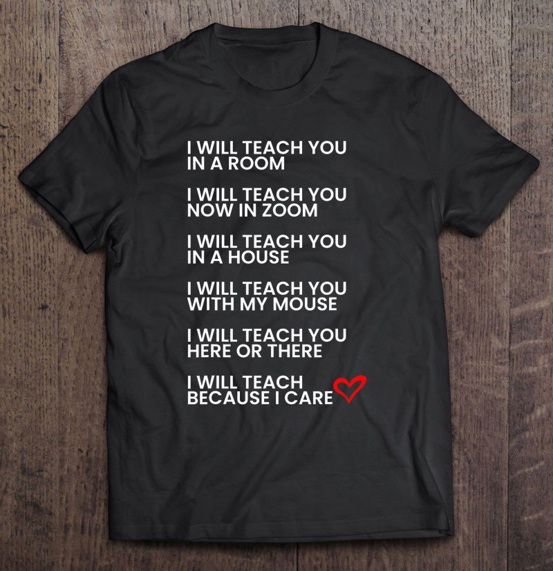 Tadostore 2020 Teachers Poem. I Will Teach Because I Care Online Zoom Tee Shirt