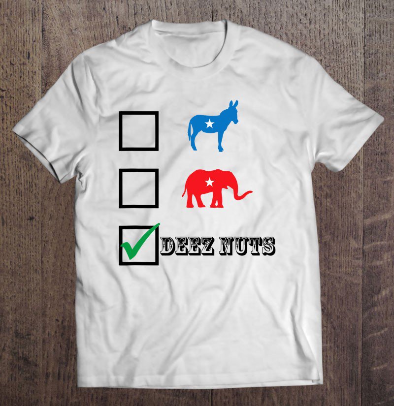 Tadostore 2020 Election Candidate Vote For Deez Nuts Tee Shirt