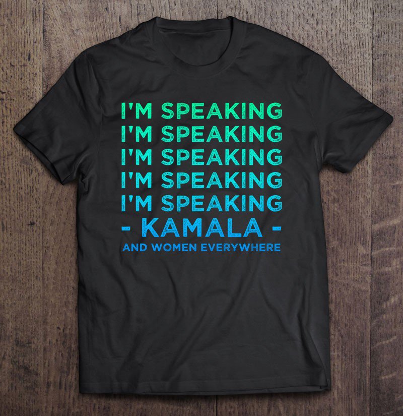 Tadostore I'm Speaking Im Speaking Kamala Harris & Women, Kamala Pullover Tee Shirt