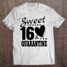 Tadostore 16Th Birthday In Quarantine Sweet 16 Sixteen Girls Tee Shirt