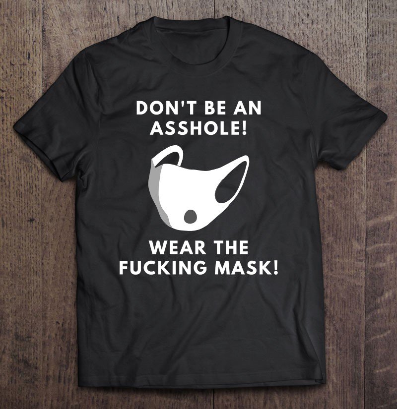 Tadostore Don't Be An Asshole - Wear The Fucking Mask Tee Shirt