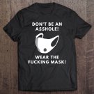 Tadostore Don't Be An Asshole - Wear The Fucking Mask Tee Shirt