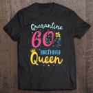 Tadostore My 60Th Birthday Quarantine Queen Social Distancing Gifts Tee Shirt