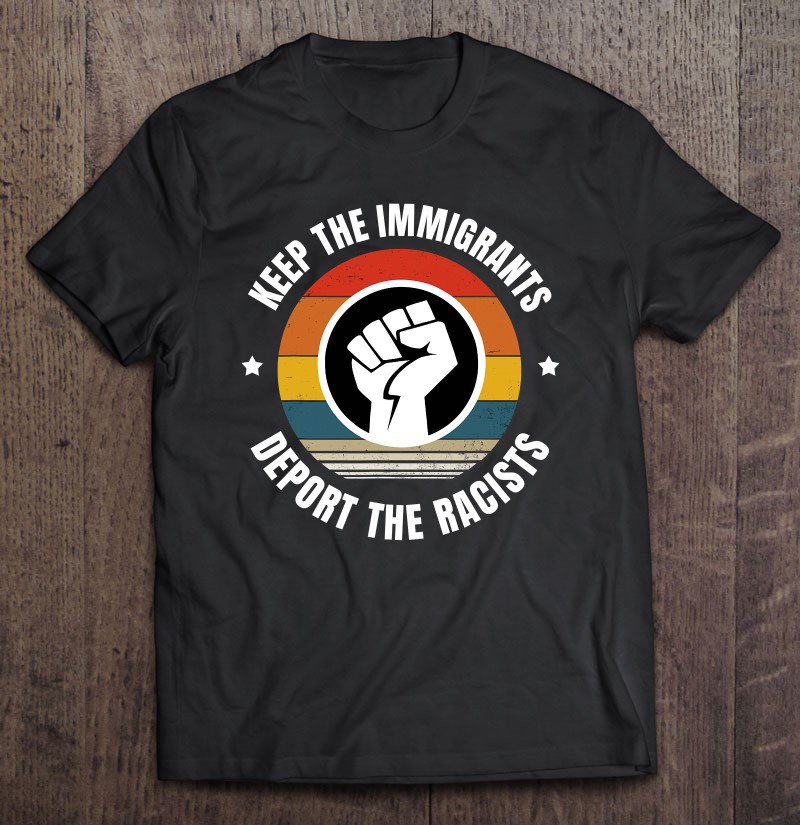 Tadostore Keep The Immigrants - Deport The Racists Tee Shirt